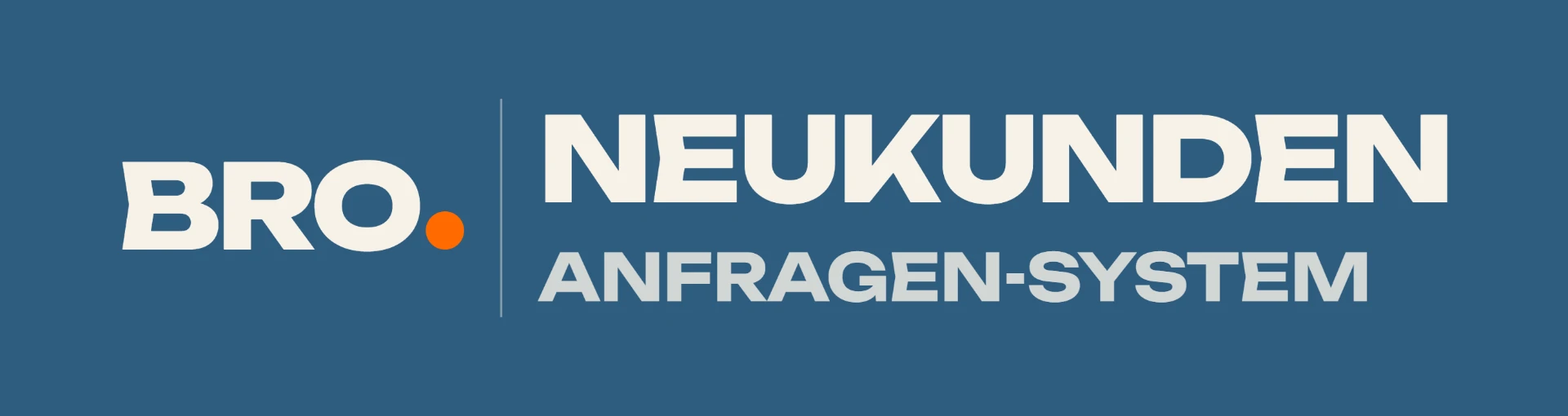 BRO. Neukunden – Anfragen-System